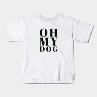 Oh My Dog Kids T-Shirt